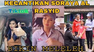 TIKTOK SORAYA AL RASYID BIKIN MELELEH