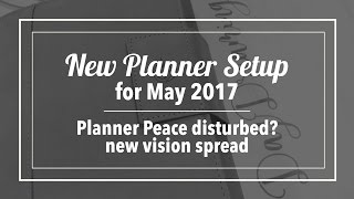 New planner setup starting May 2017 - Planner peace disturbed PLUS a new vision spread