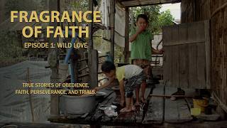 Fragrance of Faith | Episode 1 | Wild Love