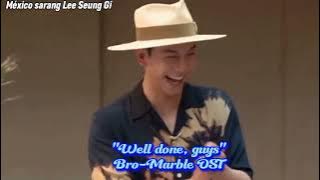 'Well done guys' Bro Marble OST en español #leeseunggi