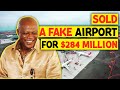 How A Nigerian Scammer Sold Fake Airport For $284 Million