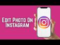 How To Edit Photo On Instagram 2026