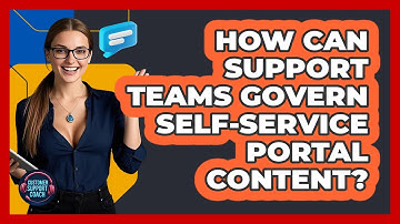 How Can Support Teams Govern Self-service Portal Content? - Customer Support Coach