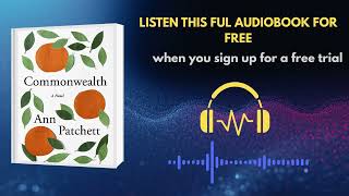 Commonwealth by Ann Patchett Audiobook | Powerful Family Drama You Must Hear