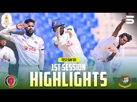 1st Session Highlights | Day 3 | Afghanistan vs Bangladesh | One-Off Test | M9Q1J