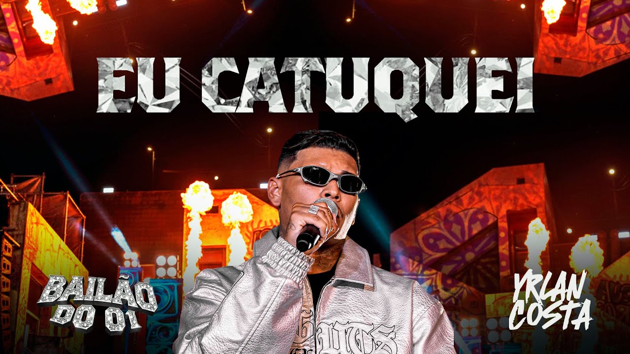 Yrlan Costa – EU CATUQUEI | Bailão do 01