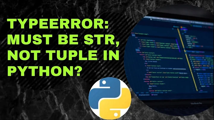 TypeError: Must be str, not tuple in Python