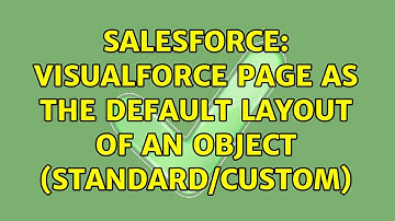 Salesforce: Visualforce Page as the Default Layout of an Object (Standard/Custom)