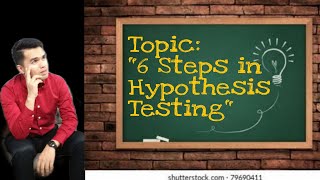 6 Steps in Hypothesis Testing