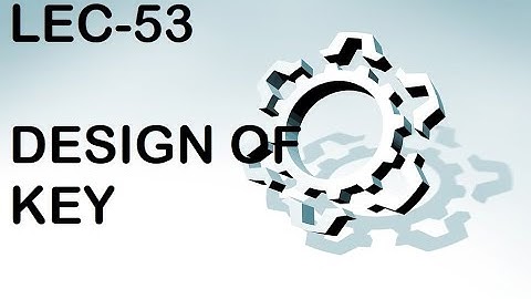 DESIGN OF SUNK KEY,DESIGN PROCEDURE OF KEY,KEY DESIGN PROCEDURE,