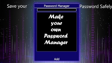 how to make your own password manager using  python