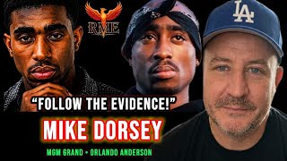 TUPAC CASE BOMBSHELL Mike Dorsey Breaks Down MGM Grand Evidence & Orlando Anderson Claims