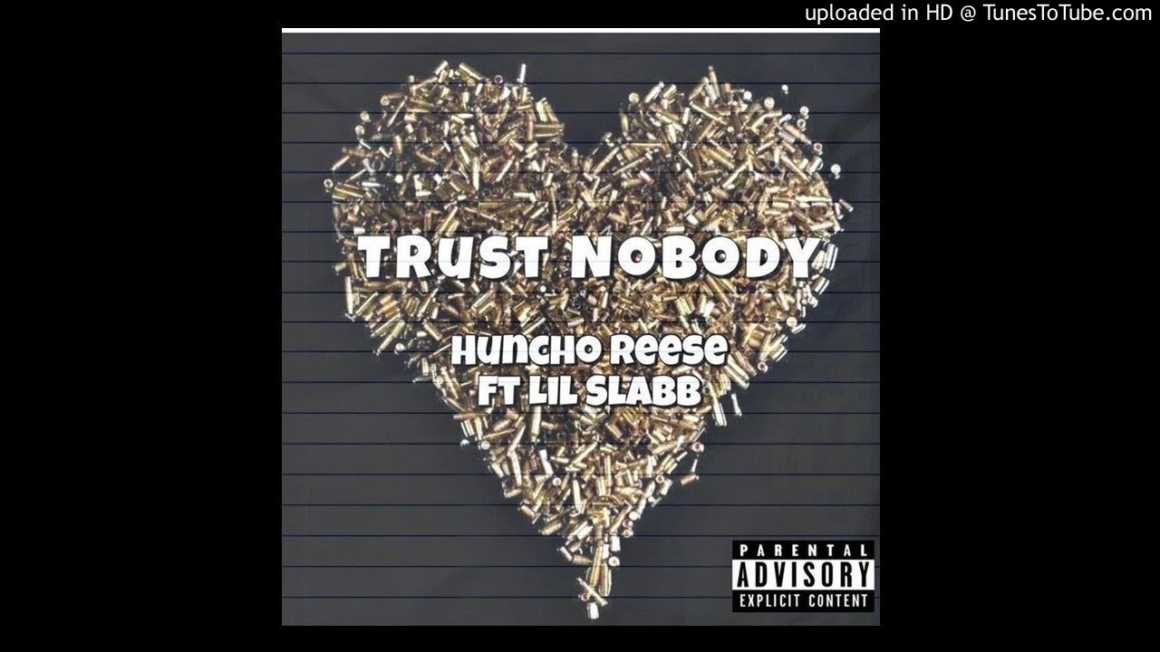 Huncho Reese - Trust Nobody ft. lil Slabb