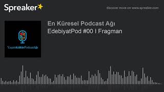 EdebiyatPod #00 I Fragman