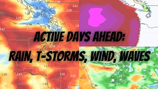 Active Days Ahead: Rain, T-Storms, Wind, & Waves
