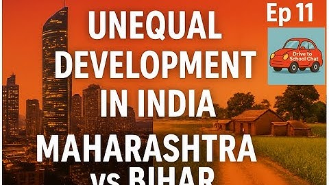 Ep 11 Unequal Development in India Maharashtra vs Bihar | Development Dynamics | GCSE Revision