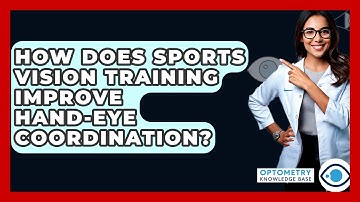 How Does Sports Vision Training Improve Hand-Eye Coordination? - Optometry Knowledge Base