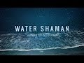 Water Shaman - Shaman Drum Journey & Koshi bells - Tantra Music | Calm