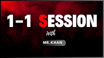 1-1 Session With Student | Mr.KHAN 👨‍💻