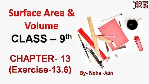 Surface Areas & Volumes || Chapter-13|| Ex-13.6 || NCERT - Class 9 – Mathematics