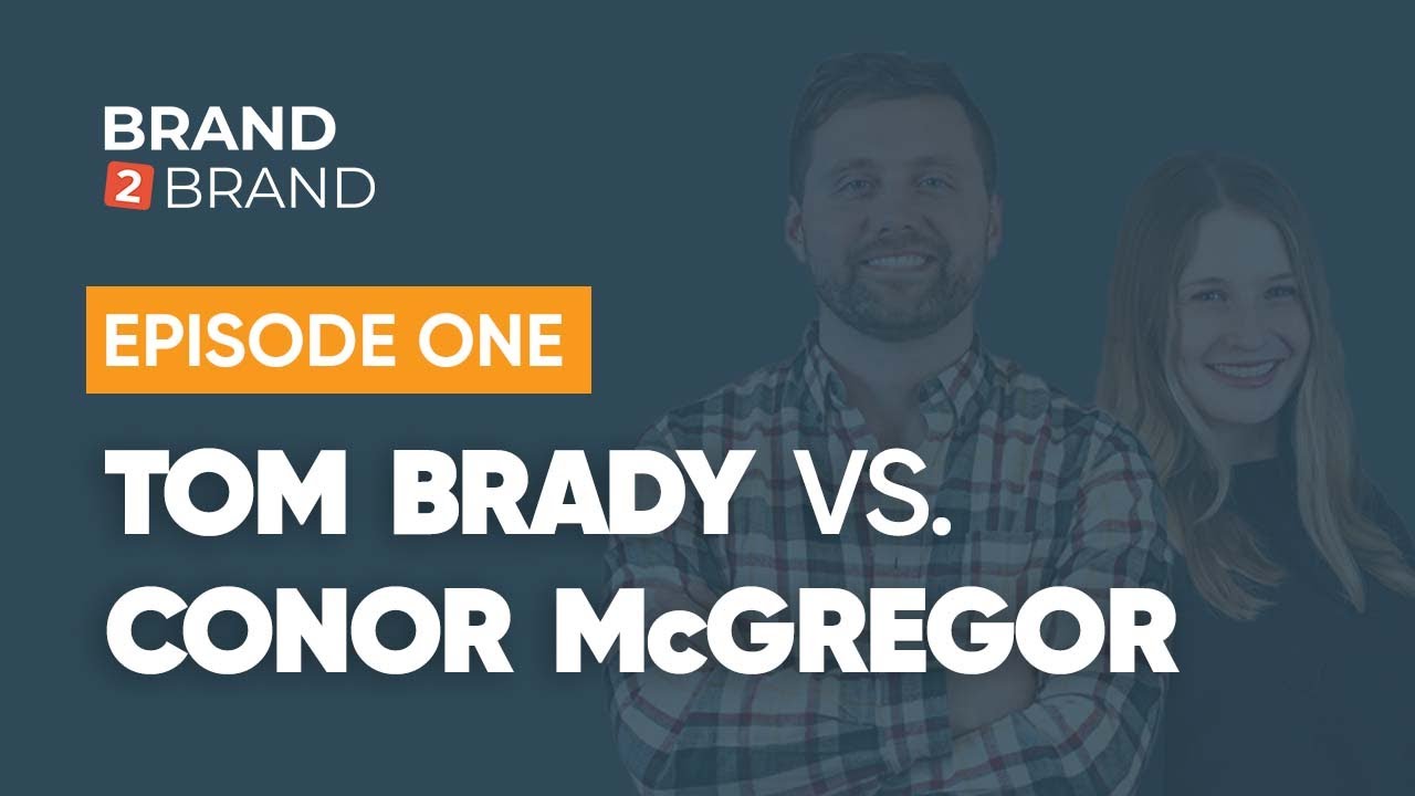 TOM BRADY VS. CONOR MCGREGOR: The Importance of Personal Brands
