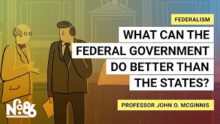 What Can the Federal Government Do Better than the States? [No. 86]