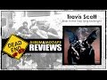 Travis Scott - Birds in the Trap Sing McKnight Album Review | DEHH