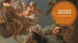 Vida del Beato Sebastián de Aparicio ANJM PUEBLA 2023