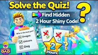 Help me find the Hidden 2 Hour permanent Shiny Code in Collect All Pets