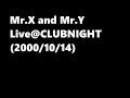 Mrx and mry  liveclubnight 20001014
