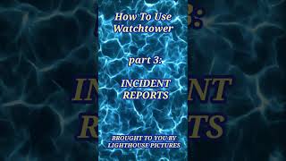 How to Use Watchtower, part 3: Incident Reports