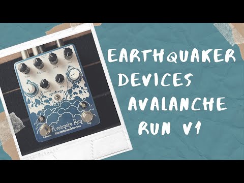 Earthquaker Devices Avalanche Run V1 - YouTube