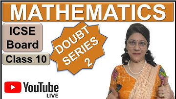 LIVE DOUBT SERIES 2 | MATHEMATICS BOARD EXAMINATION 2023 | CLASS 10 ICSE