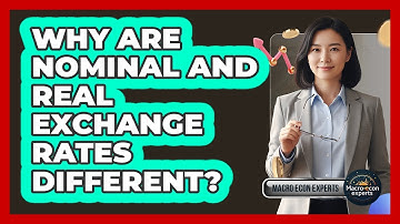 Why Are Nominal And Real Exchange Rates Different? - Macroecon Experts