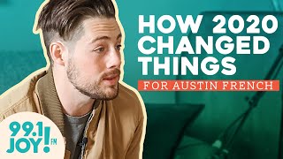 Austin French - And how 2020 Changed Things for Him