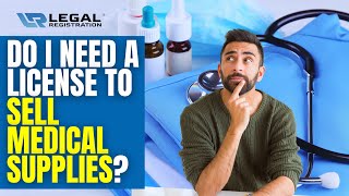 🏥 Do I Need A License To Sell Medical Supplies? Find Out Here! ❓🏥📋