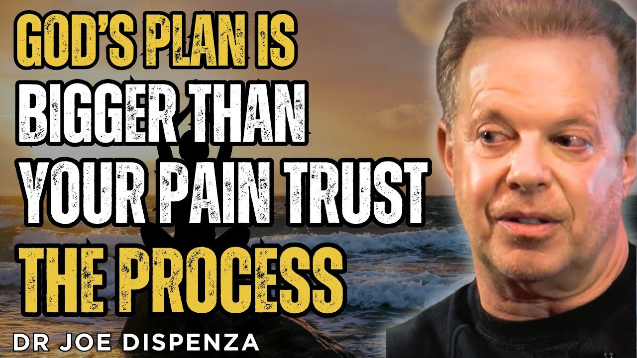 GOD’S PLAN IS BIGGER THAN YOUR PAIN — TRUST THE PROCESS - Joe Dispenza meditation