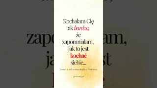 Kochałam Cię tak bardzo...    #cytaty #motywacjadlakobiet #miłość #rozstanie #wsparcie #short