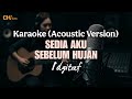 Sedia Aku Sebelum Hujan - Idgitaf (Karaoke - Acoustic Version)