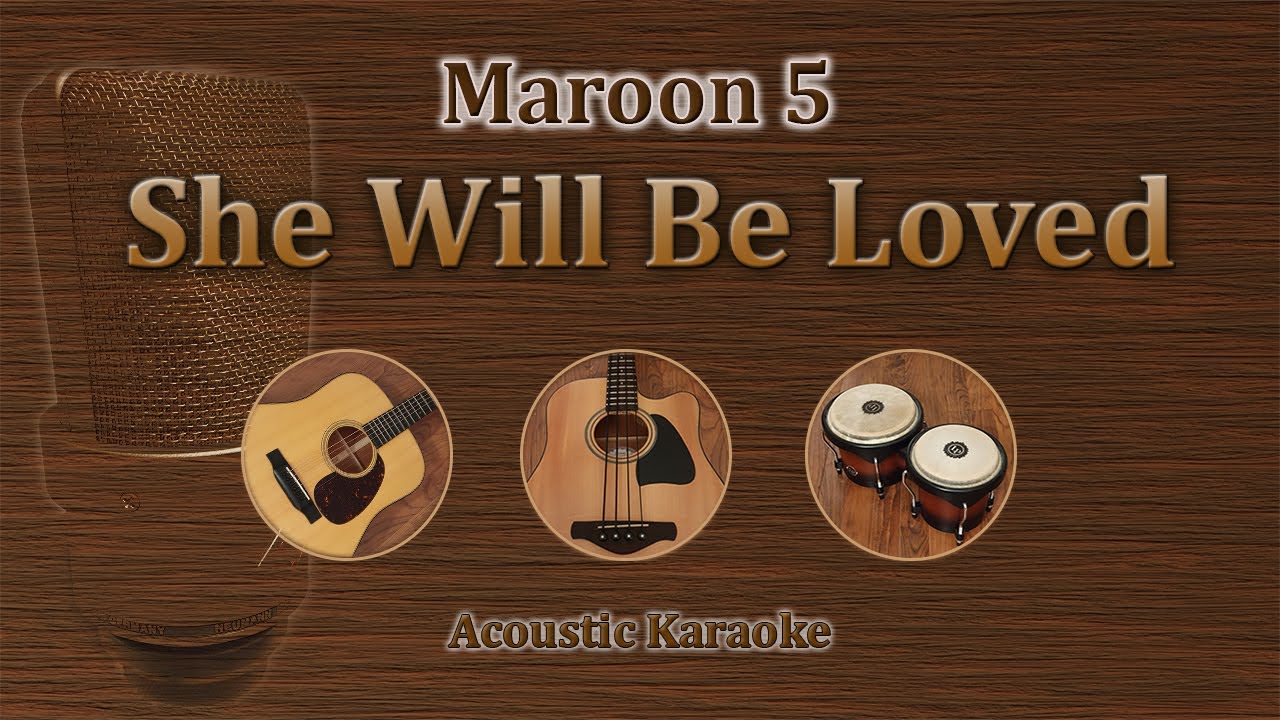 she will be loved - maroon 5 karaoke acoustic version ...