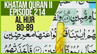 KHATAM QURAN II SURAH AL HIJR AYAT 80-99 TARTIL  BELAJAR MENGAJI PELAN PELAN EP 214