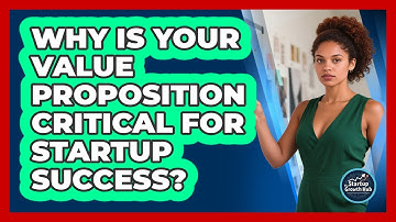 Why Is Your Value Proposition Critical For Startup Success? - The Startup Growth Hub