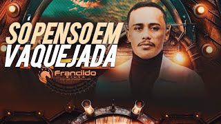 Só Penso Em Vaquejada Francildo Silva O Vaqueiro Abençoado Por Deus