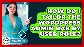 How Do I Tailor The WordPress Admin Bar By User Role? - WP Solutions Guru
