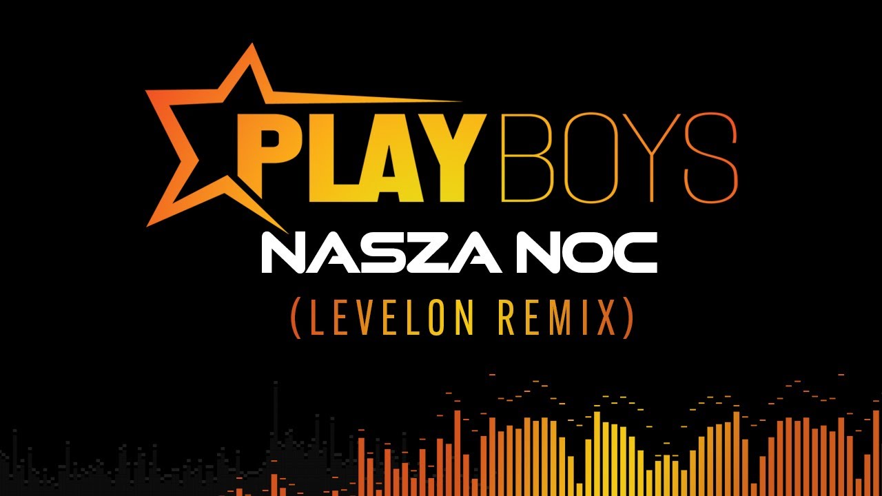 Playboys - Nasza Noc (Levelon Remix)