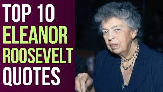 Top 10 Eleanor Roosevelt Quotes - The American Politician | Daily-Quotes
