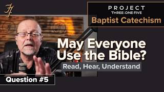 May Everyone Use the Bible | Baptist Catechism Q5