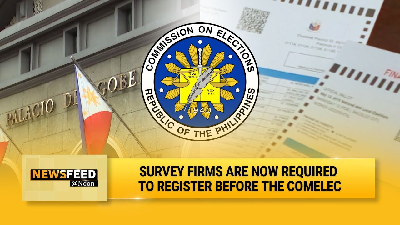Survey firms are now required to register before the Comelec | Newsfeed@Noon
