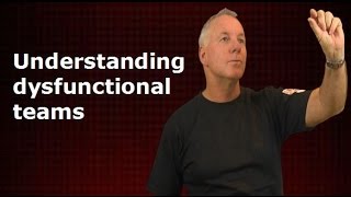 Understanding Dysfunctional teams.