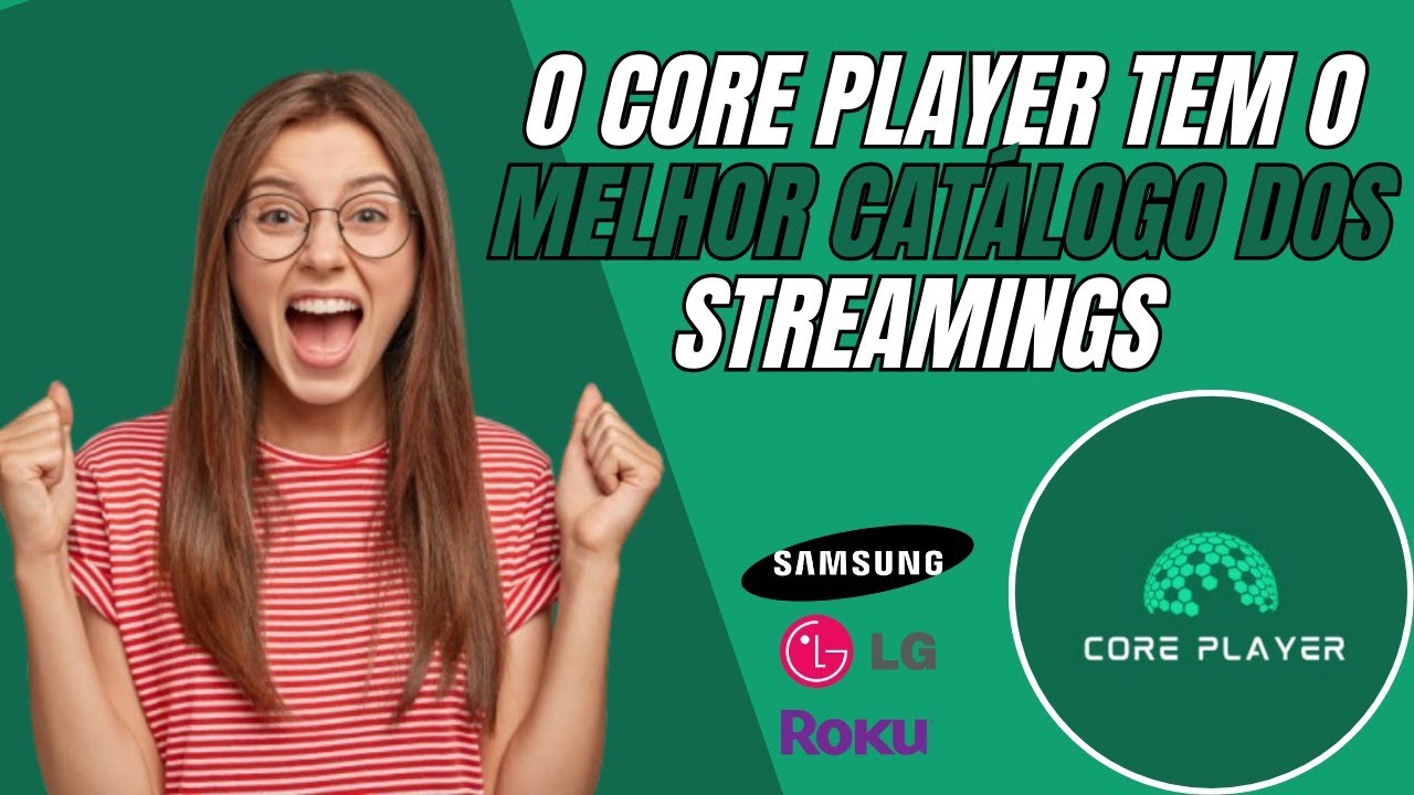 ▶️ CORE PLAYER MELHOR APLICATIVO PARA DESBLOQUEAR STREAMING NA SMARTV SAMSUNG LG ROKUTV ANDROID TV